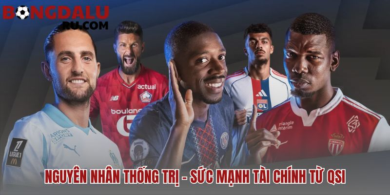 Ligue 1: PSG và sự thống trị bóng đá Pháp bắt nguồn từ QSI